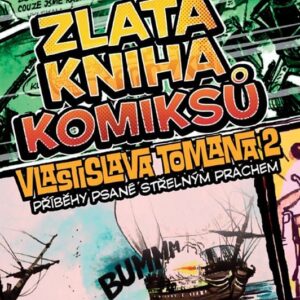 Zlatá kniha komiksů Vlastislava Tomana 2: Příběhy psané střelným prachem