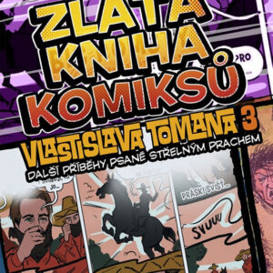 Zlatá kniha komiksů Vlastislava Tomana 3: Příběhy psané střelným prachem
